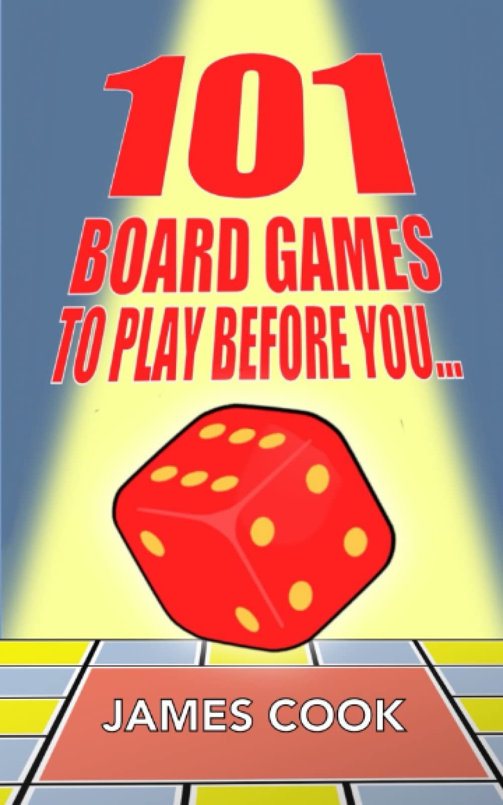 101 Board Games To Play Before You Die - Cook, James - Livres
