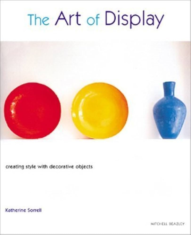 Art of Display: Creating Style With Decorative Objects ...