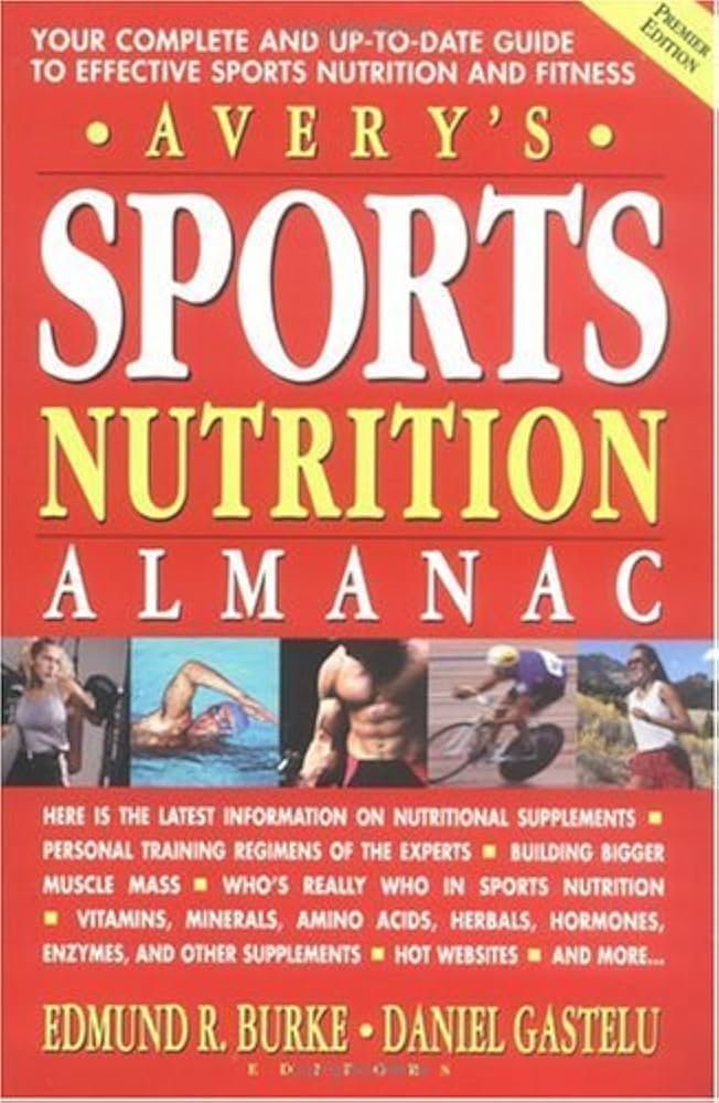 Avery's Sports Nutrition Almanac : Burke, Edmund R., Gastelu ...