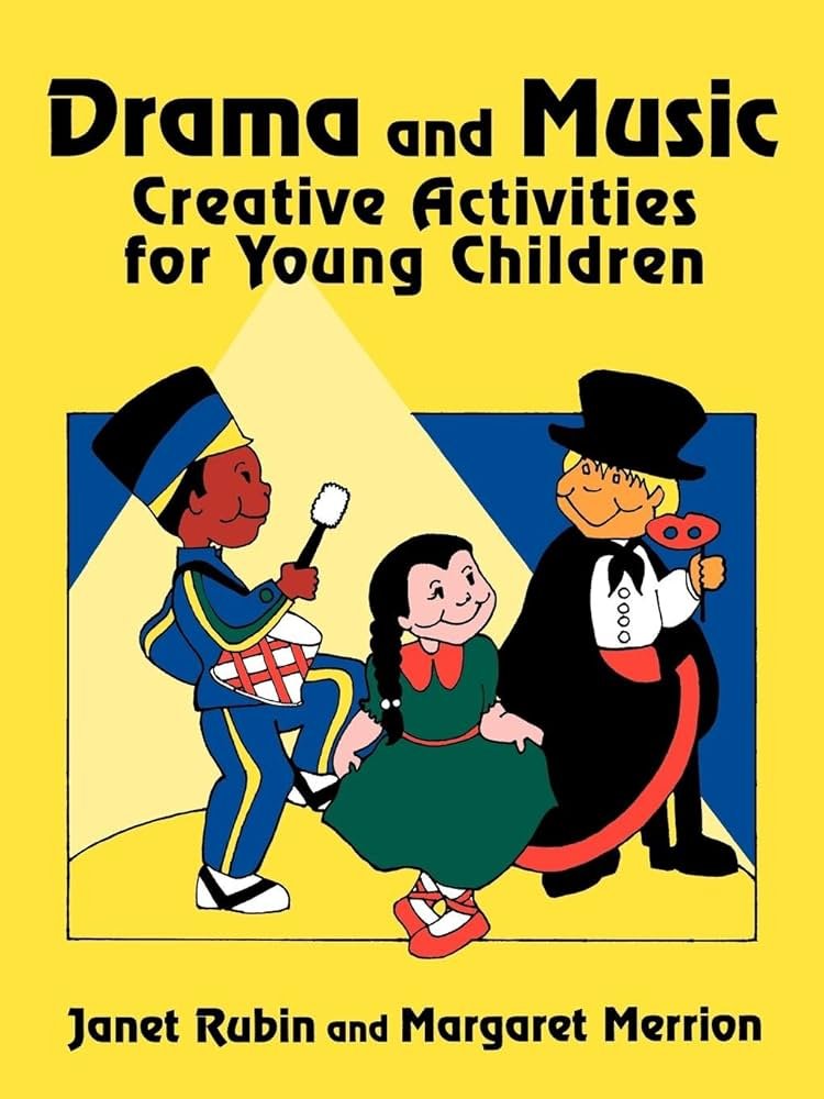Drama and Music: Creative Activities for Young Children : Rubin ...