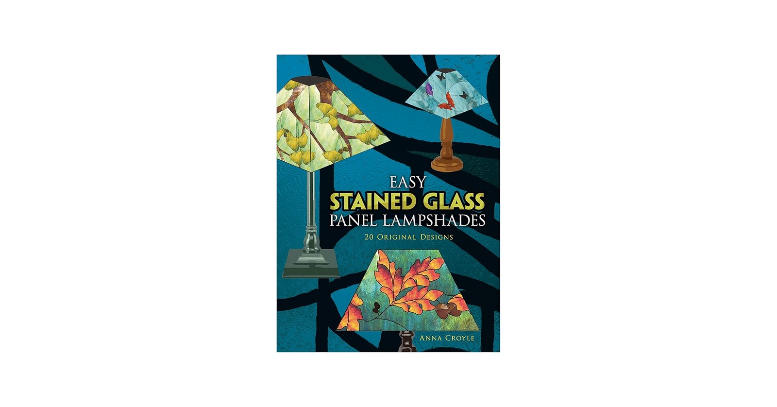 Easy Stained Glass Panel Lampshades: 20 Original Designs