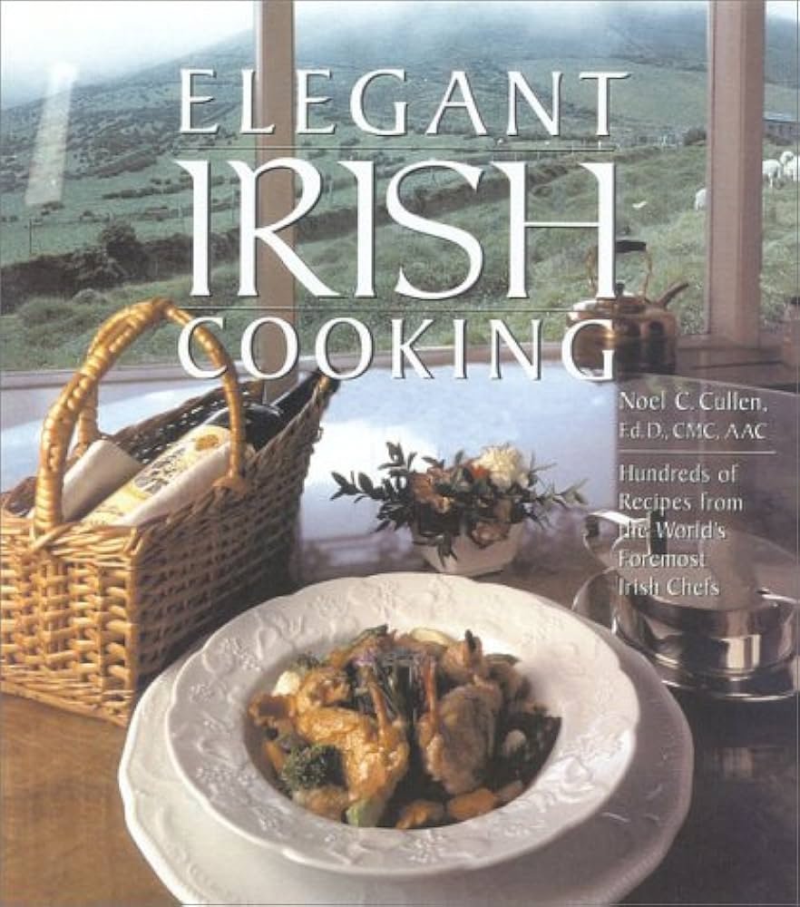 Elegant Irish Cooking: Recipes from the World's Foremost Irish ...
