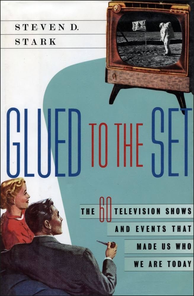 Glued to the Set: The 60 Television Shows and Events ...