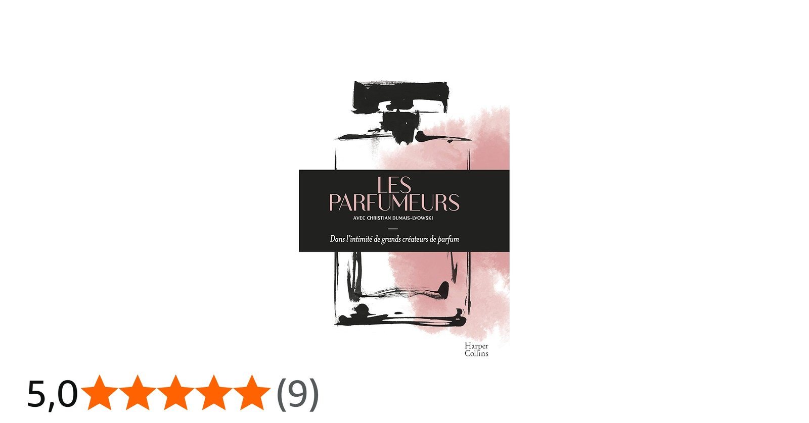 Les Parfumeurs: Dans l'intimité de grands créateurs de parfum