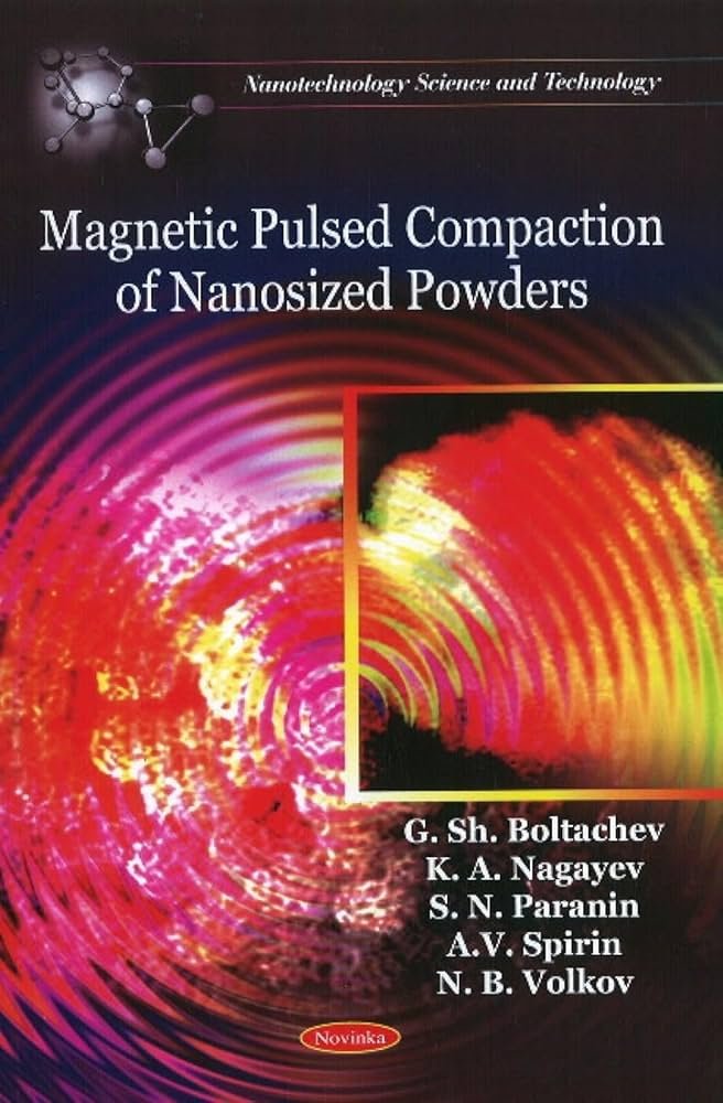 Magnetic Pulsed Compaction of Nanosized Powders : Boltachev, G ...