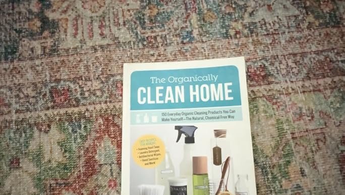 The Organically Clean Home: 150 Everyday Organic Cleaning ...