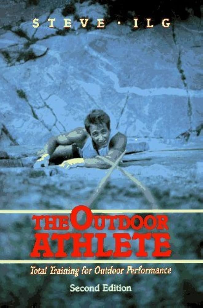 The Outdoor Athlete: Total Training for Outdoor Performance