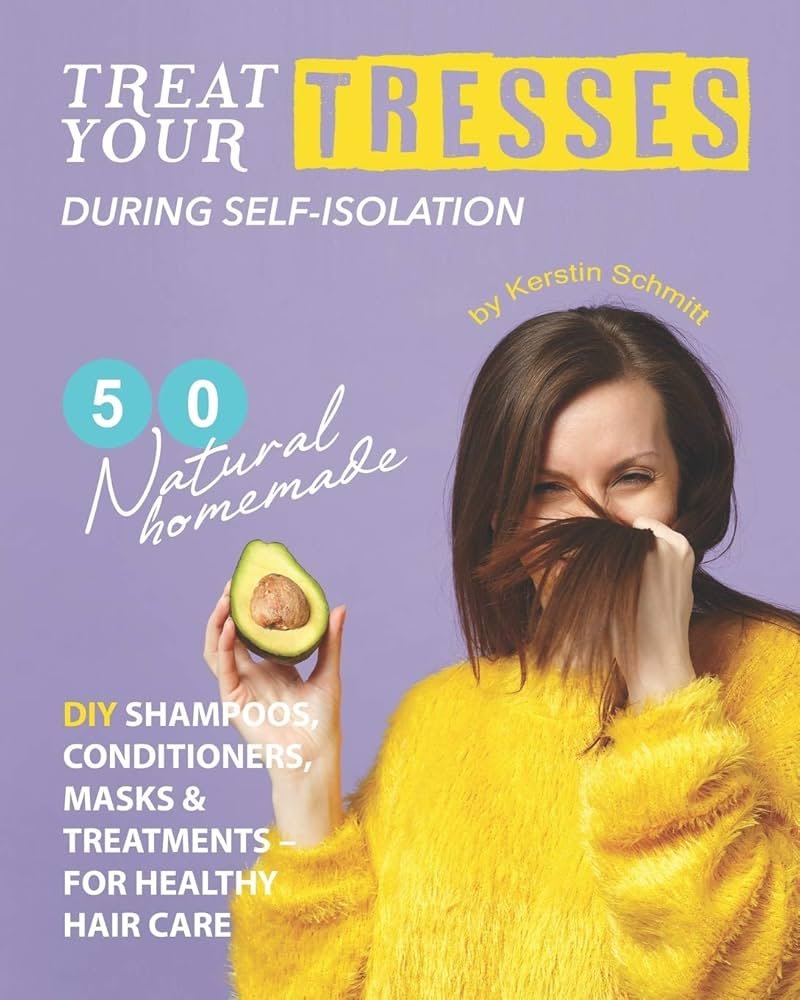 Treat Your Tresses During Self-Isolation: 50 Natural Homemade DIY ...