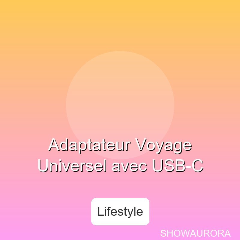 Adaptateur Voyage Universel avec USB-C