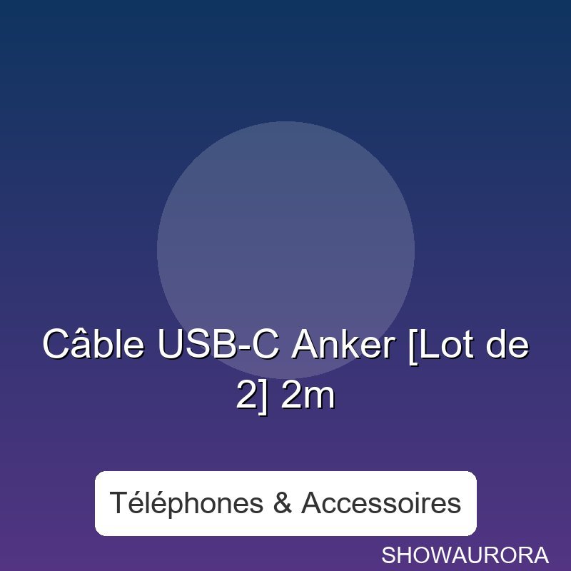 Ceble USB-C Anker [Lot de 2] 2m - Type: Accessoire telephone