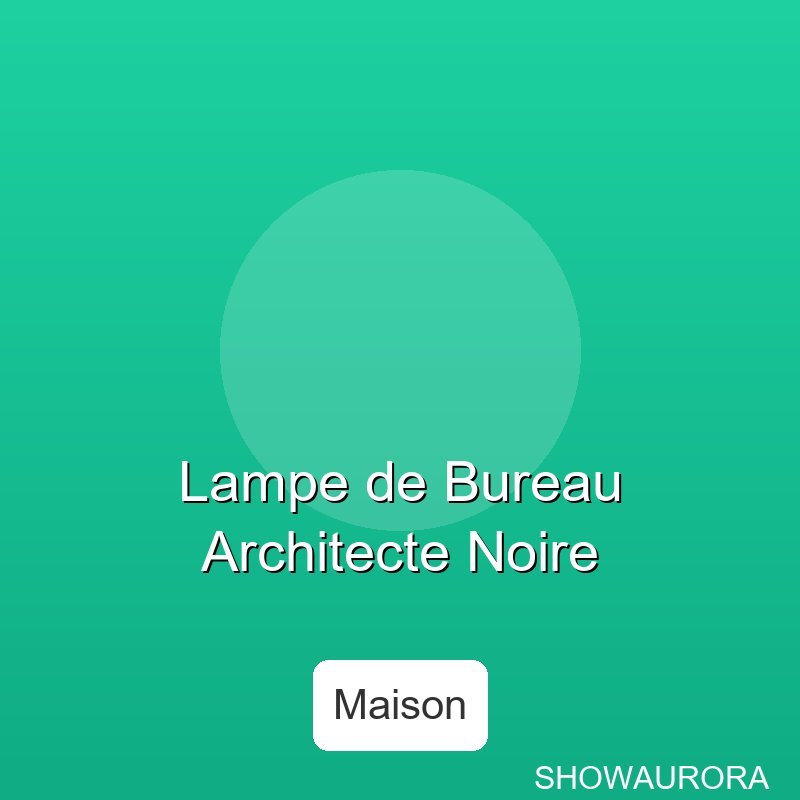Lampe de Bureau Architecte Noire