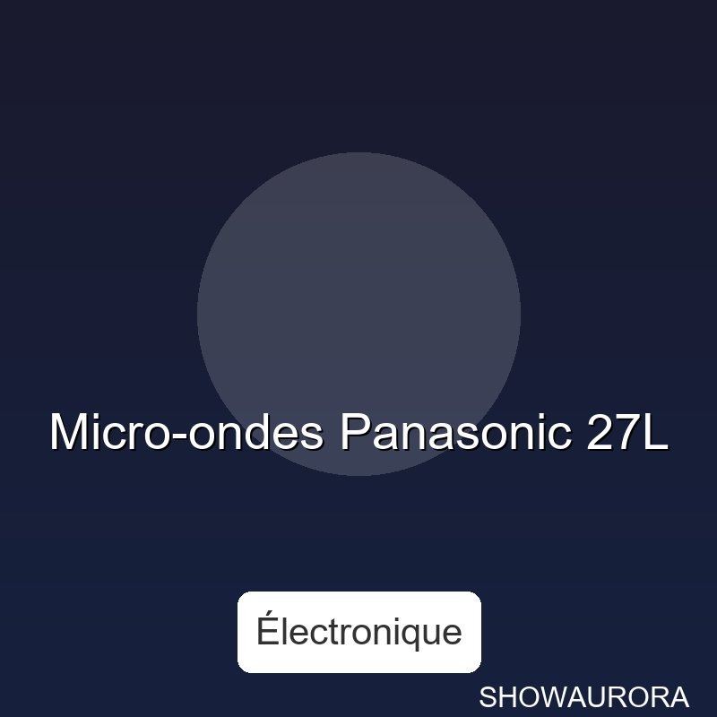 Micro-ondes Panasonic 27L - Type: Appareil eeeélectronique, Usage: Voir description, Garantie: 2 ans.